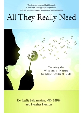 预订 All They Really Need: Trusting the Wisdom of Nature to Raise Resilient Kids