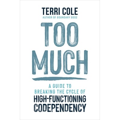 预订 Too Much: A Guide to Breaking the Cycle of High-Functioning Codependency 9781649634740