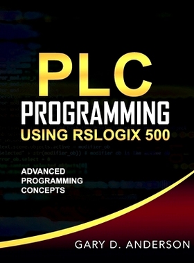 预订 PLC Programming Using RSLogix 500: Advanced Programming Concepts 使用RSLogix 500进行PLC编程：*编程概念: 97817341