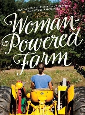 预订 Woman-Powered Farm: Manual for a Self-Sufficient Lifestyle from Homestead to Field 女性动力农场：从家园到田地自给自