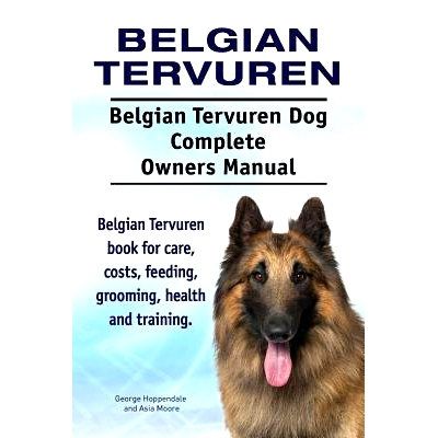 预订 Belgian Tervuren. Belgian Tervuren Dog Complete Owners Manual. Belgian Tervuren book for care, costs, feeding, groo