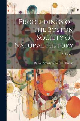 [预订]Proceedings of the Boston Society of Natural History; Volume 33 9781021901682