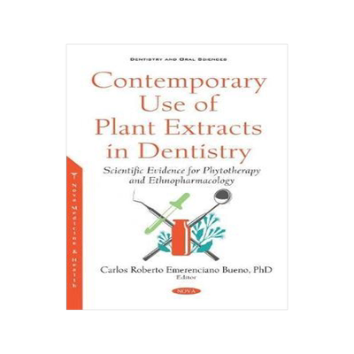 [预订]Contemporary Use of Plant Extracts in Dentistry: Scientific Evidence for Phytotherapy and Ethnopharm 9781536176506