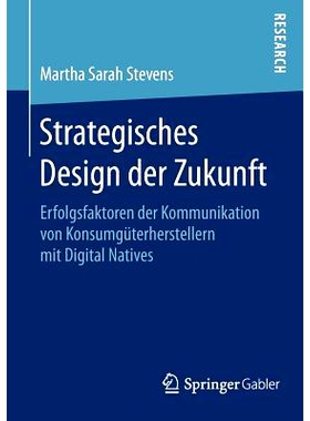 预订 Strategisches Design der Zukunft: Erfolgsfaktoren der Kommunikation von Konsumgüterherstellern mit Digital Natives