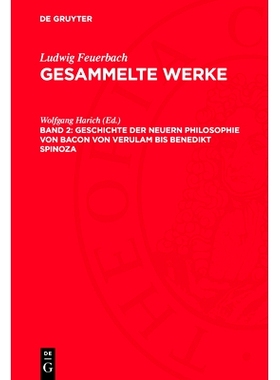 预订 Geschichte Der Neuern Philosophie Von Bacon Von Verulam Bis Benedikt Spinoza: Lfgw-B, Band 2: 9783112776148