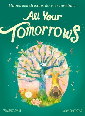 预订 All Your Tomorrows: Hopes and dreams for your newborn 你所有的明天：新生儿的希望和梦想: 9781838916138