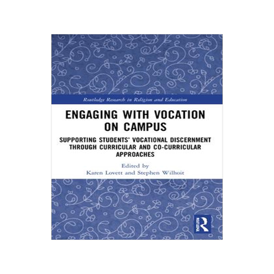 [预订]Engaging with Vocation on Campus: Supporting Students’ Vocational Discernment through Curricular a 9781032009698