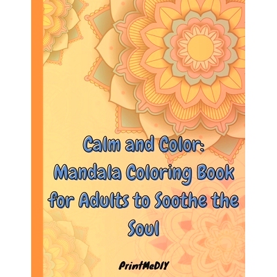 预订 Calm and Color: Mandala Coloring Book for Adult: 50 Mandalas: Stress Relieving Mandala Designs for Adults Relaxatio