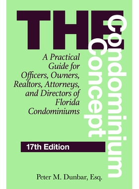 预订 The Condominium Concept: A Practical Guide for Officers, Owners, Realtors, Attorneys, and Directors of Florida Cond