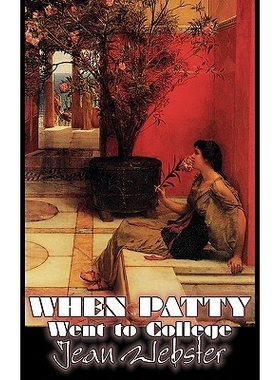 预订 When Patty Went to College by Jean Webster, Fiction, Girls & Women, People & Places: 9781463899660