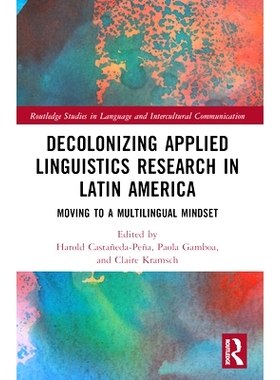 预订 Decolonizing Applied Linguistics Research in Latin America: Moving to a Multilingual Mindset 拉丁美洲非殖民化应用语