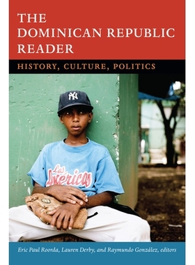 预订 Dominican Republic Reader: History, Culture, Politics 多明尼加共和国读者：历史，文化，政治: 9780822356882