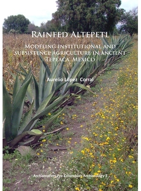 预订 Rainfed Altepetl: Modeling institutional and subsistence agriculture in ancient Tepeaca, Mexico 墨西哥古泰皮卡的制