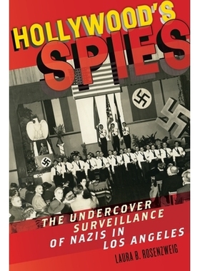 预订 Hollywood’s Spies: The Undercover Surveillance of Nazis in Los Angeles 好莱坞的间谍：洛杉矶纳粹的秘密监视（丛书）: