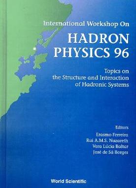 【预订】HADRON PHYSICS 96: TOPICS ON THE STRUCTURE AND INTERACTION OF HADRONIC SYSTEMS - PROCEEDINGS OF THE INTERN...