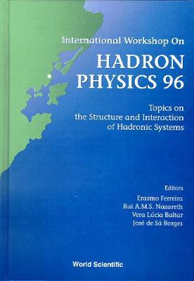 【预订】HADRON PHYSICS 96: TOPICS ON THE STRUCTURE AND INTERACTION OF HADRONIC SYSTEMS - PROCEEDINGS OF THE INTERN...