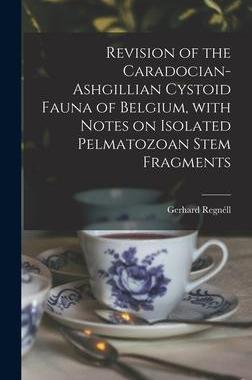 [预订]Revision of the Caradocian-Ashgillian Cystoid Fauna of Belgium, With Notes on Isolated Pelmatozoan S 9781014337290