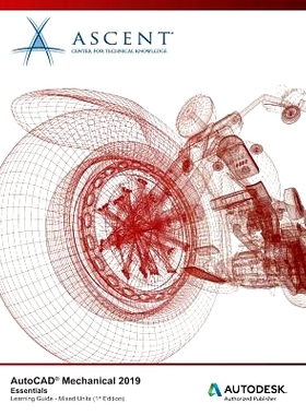 预订 AutoCAD Mechanical 2019: Essentials (Mixed Units): Autodesk Authorized Publisher: 9781947456730