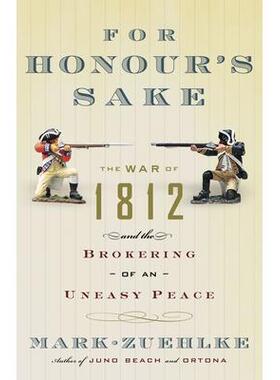 预订 For Honour’s Sake: The War of 1812 and the Brokering of an Uneasy Peace为了荣誉：1812 年战争与不稳定和平的斡旋: 97