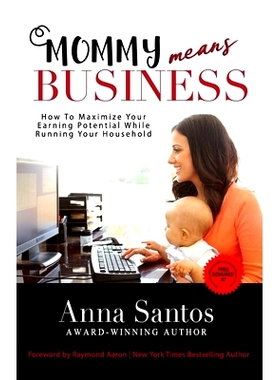 预订 Mommy Means Business: How to Maximize Your Earning Potential While Running Your Household: 9781772772135