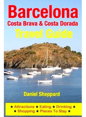 预订 Barcelona, Costa Brava & Costa Dorada Travel Guide: Attractions, Eating, Drinking, Shopping & Places To Stay: 97815