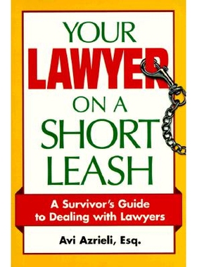 预订 Your Lawyer on a Short Leash: A Survivor’s Guide to Dealing With Lawyers 你的律师被束缚住了：与律师打交道的幸存者