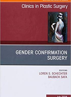 【预售】Gender Confirmation Surgery, An Issue of Clinics in Plastic Surgery