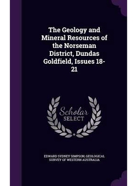 预订 The Geology and Mineral Resources of the Norseman District, Dundas Goldfield, Issues 18-21: 9781359006851
