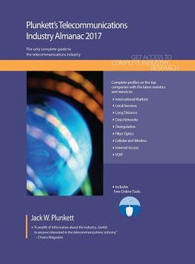 预订 Plunkett’s Telecommunications Industry Almanac 2017: Telecommunications Industry Market Research, Statistics, Tren