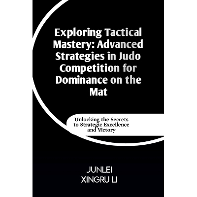 预订 Exploring Tactical Mastery: Advanced Strategies in Judo Competition for Dominance on the Mat: Unlocking the Secrets