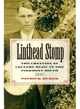 预订 Linthead Stomp: The Creation of Country Music in the Piedmont South: 9780807886779