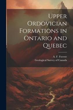 [预订]Upper Ordovician Formations in Ontario and Quebec [microform] 9781020517761