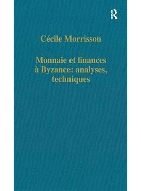 预订 Monnaie et finances à Byzance: analyses, techniques 造币局等资助拜占庭分析，技术分析，技术: 9780860784012