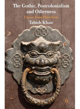 预订 The Gothic, Postcolonialism and Otherness: Ghosts from Elsewhere: 9781349313518