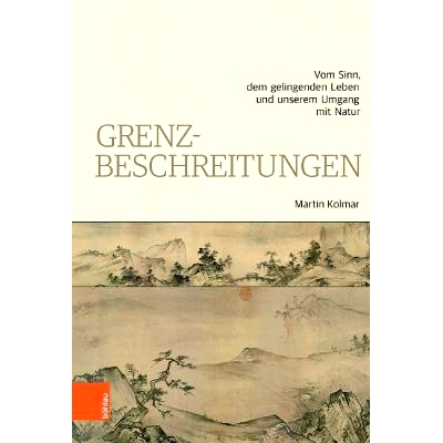 预订 Grenzbeschreitungen: Vom Sinn, dem gelingenden Leben und unserem Umgang mit Natur 跨界：论意义、成功的人生以及我们