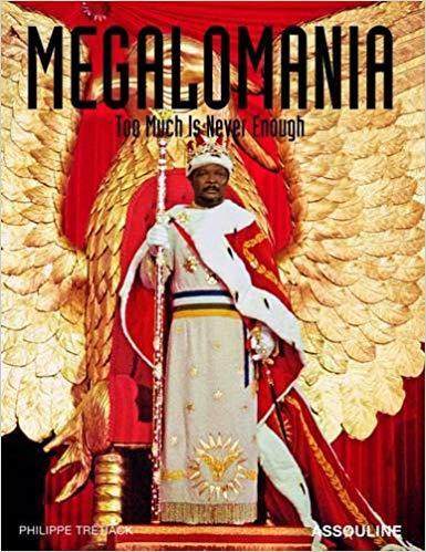 Megalomania: Too Much Is Never Enough