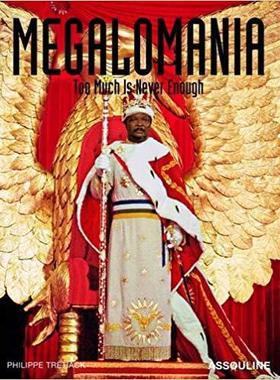 Megalomania: Too Much Is Never Enough