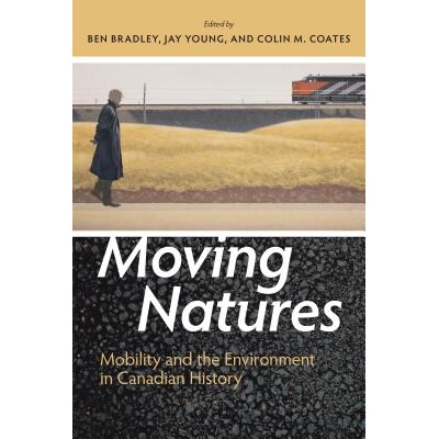 预订 Moving Natures: Mobility and the Environment in Canadian History 移动性质：加拿大历史中的流动性和环境: 978155238859