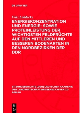 预订 Energiekonzentration und Energie- sowie Proteinleistung der wichtigsten Feldfrüchte auf den mittleren und besseren
