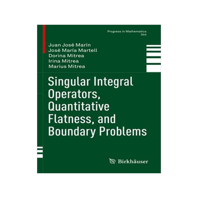 [预订]Singular Integral Operators, Quantitative Flatness, and Boundary Problems 9783031082368