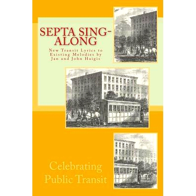 预订 SEPTA Sing-Along: New Lyrics to Existing Melodies by Jan and John Haigis: 9781523789221