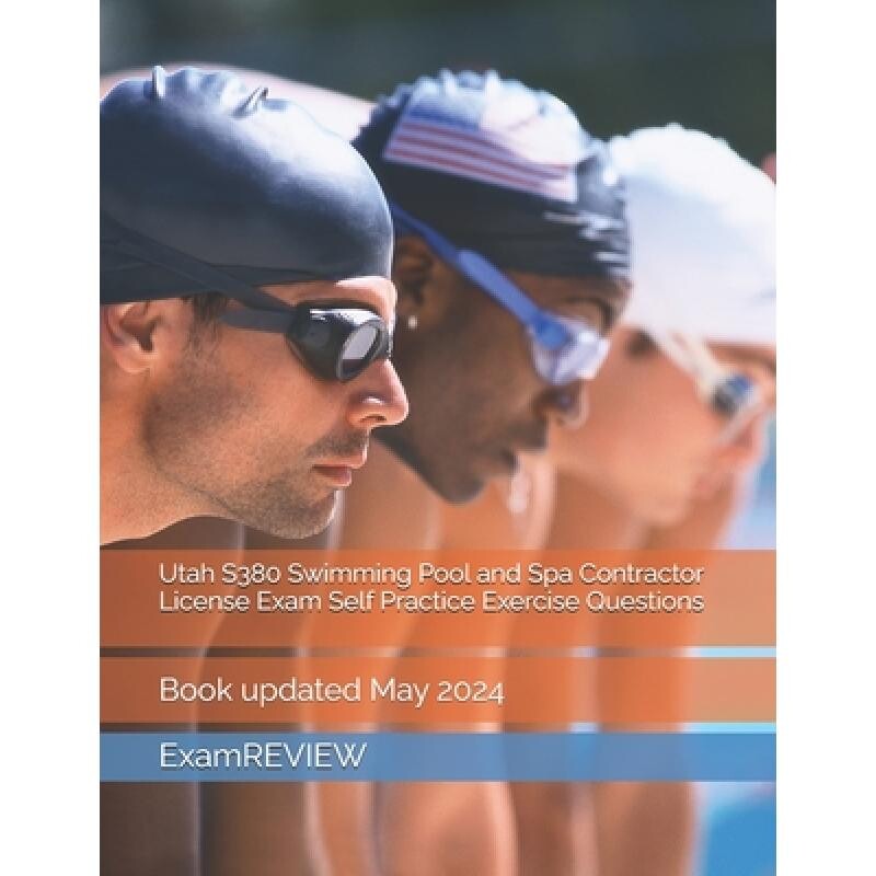 预订 Utah S380 Swimming Pool and Spa Contractor License Exam Self Practice Exercise Questions 9781523238088