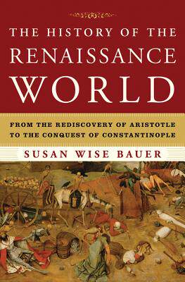 预订 【】The History of the Renaissance World: From the Rediscovery of Aristotle to the Conquest of Constantinople