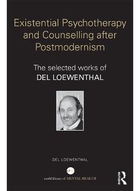 Existential Psychotherapy and Counselling after Postmodernism: The selected works of Del Loewenthal 后现代主义之后的存