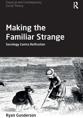 [预订]Making the Familiar Strange: Sociology Contra Reification