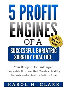 预订 5 Profit Engines of a Successful Bariatric Surgery Practice: Blueprint for Building an Enjoyable Business That Crea