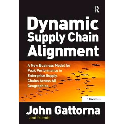 预订 Dynamic Supply Chain Alignment: A New Business Model for Peak Performance in Enterprise Supply Chains Across All Ge