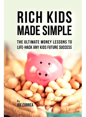 预订 Rich Kids Made Simple: The Ultimate Money Lessons to Life- Hack any Kids Future Success