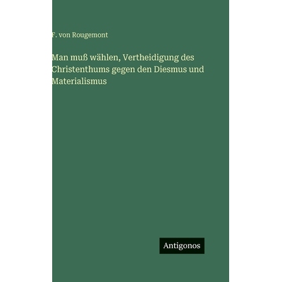 预订 Man muß wählen, Vertheidigung des Christenthums gegen den Diesmus und Materialismus: 9783386568609