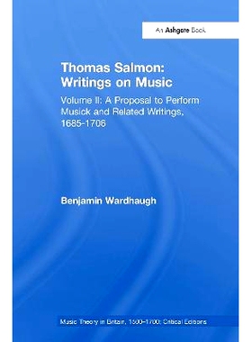 预订 Thomas Salmon: Writings on Music: Volume II: A Proposal to Perform Musick and Related Writings, 1685-1706 托马斯·